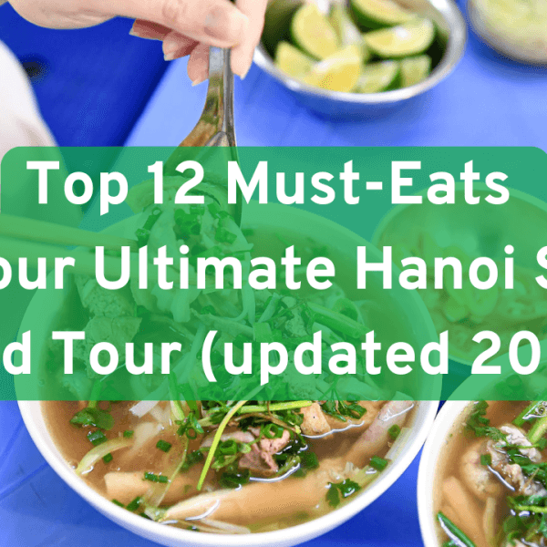 Top 12 Must-Eats for Your Ultimate Hanoi&hellip;