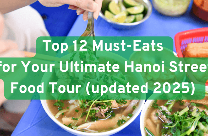Top 12 Must-Eats for Your Ultimate Hanoi&hellip;