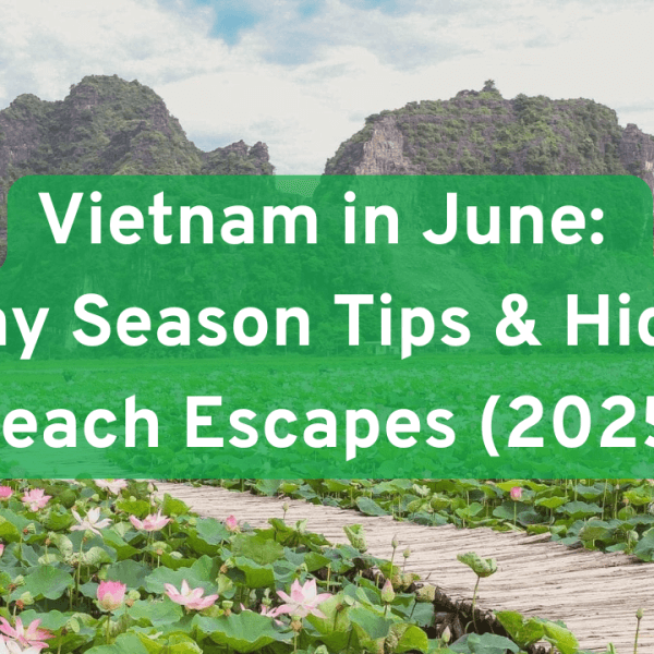 Vietnam in June: Rainy Season Tips &&hellip;